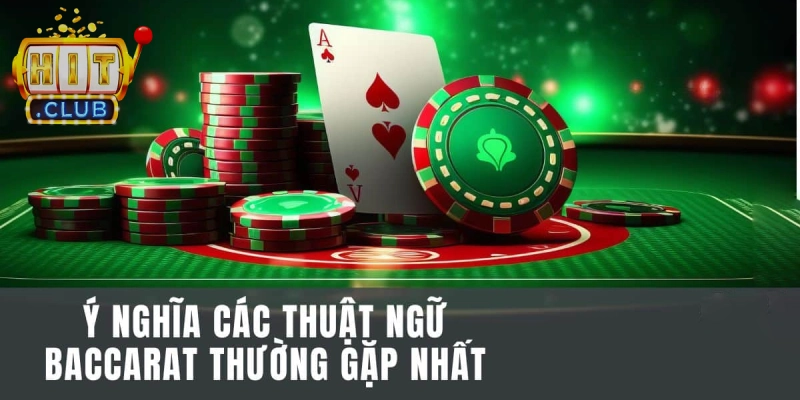 Cách chơi Baccarat cần biết thuật ngữ quan trọng