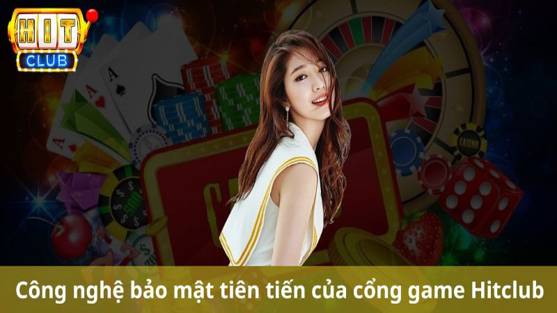 Công nghệ bảo mật của Hit club hiện đại