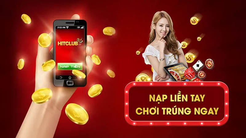 Nạp tiền Hitclub nhận khuyến mãi khủng